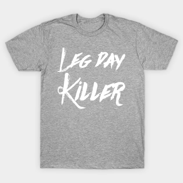 Leg day killer T-Shirt by hozarius